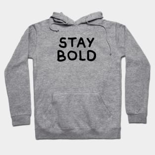 Stay Bold Hoodie